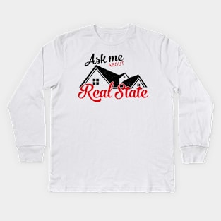 Ask Me About Real State Kids Long Sleeve T-Shirt